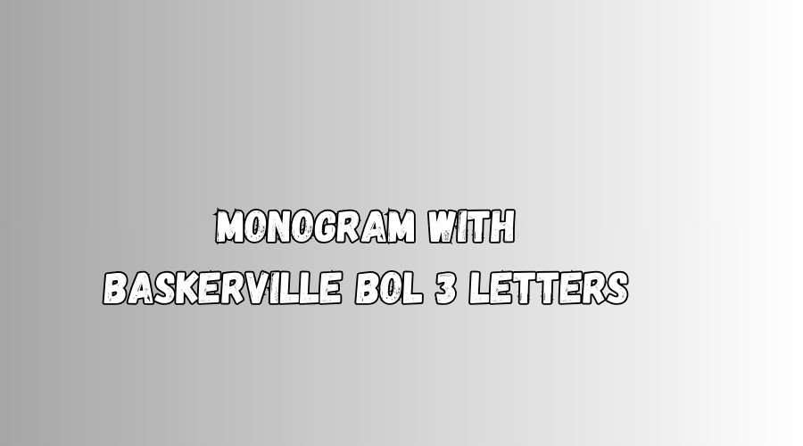 monogram with baskerville bol 3 letters