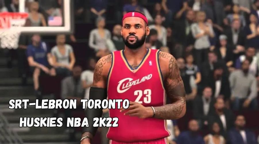 srt-lebron toronto huskies nba 2k22