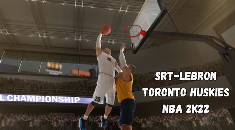 srt-lebron toronto huskies nba 2k22